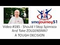 Video #185 - Should I Stop Spinraza And Take ZOLGENSMA? - A TOUGH DECISION Video #185 - Should I Stop Spinraza And Take ZOLGENSMA? - A TOUGH DECISION