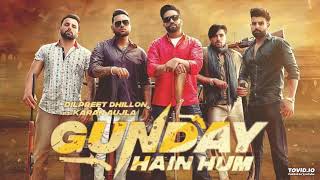 Gunday Hain Hum - Dilpreet Dhillon (Full Song) Karan Aujla | Latest New Punjabi Songs  2019 remix