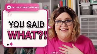Reading Your Comments: Quilting Fears, First Quilts & Community