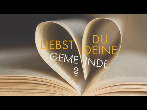 Gottesdienst 19.02.2023 mit Immanuel Ziegler: Liebst Du deine Gemeinde?