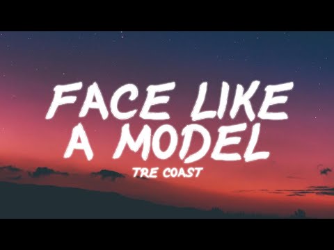 Tre Coast - Face Like A Model | Lyrics