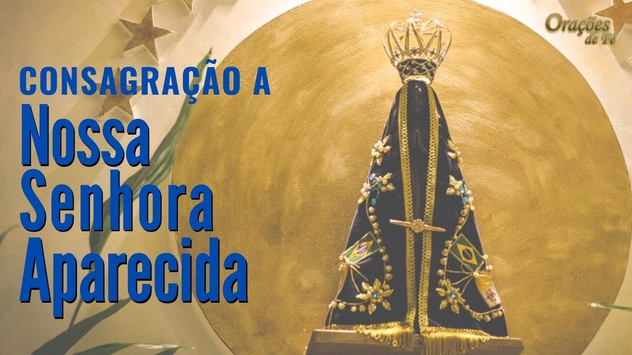 Consagração a Nossa Senhora Aparecida