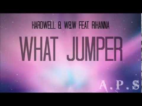 Hardwell & W&W Feat  Rihanna - What Jumper (APS Mashup)