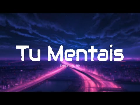 Emkal - ✶ Tu Mentais ft. RK (Paroles/Lyrics)