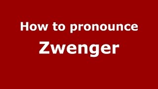 How to pronounce Zwenger
