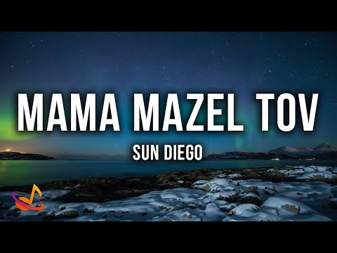 Sun Diego - MAMA MAZEL TOV [Lyrics]