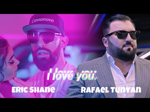 Eric Shane & Rafael Tunyan (DJ Aristo) - I Love You