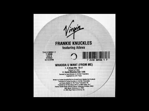 Frankie Knuckles Feat Adeva -- Whadda U Want ( From Me ) ( K-Klass Mix )