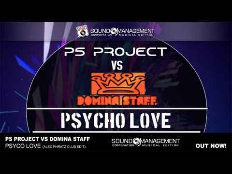 PS Project vs Domina Staff - Psycho Love (Alex Phratz Club Radio Edit)