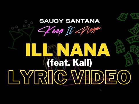Saucy Santana - ill nana (feat. Kali) (Official Lyric Video)
