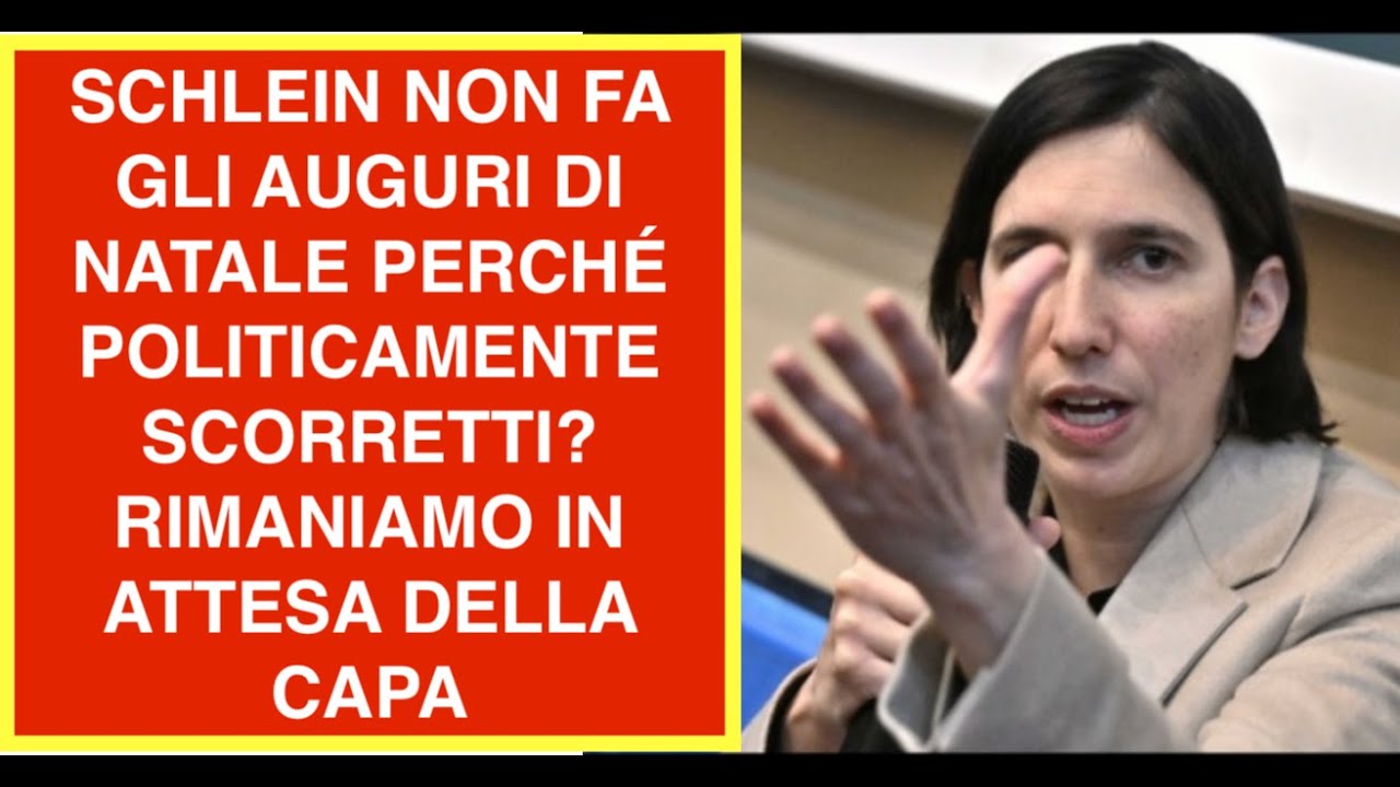SCHLEIN NON FA GLI AUGURI DI NATALE PERCHÉ POLITICAMENTE SCORRETTI? RIMANIAMO IN ATTESA DELLA CAPA
