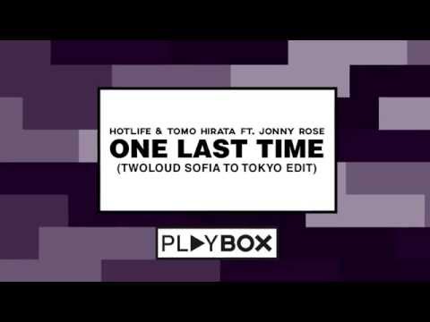 Hotlife & Tomo Hirata ft. Jonny Rose - One Last Time (twoloud Sofia To Tokyo Edit) | OUT NOW