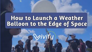 How to Launch a Weather Balloon to the Edge of Space: STEM Project Guide