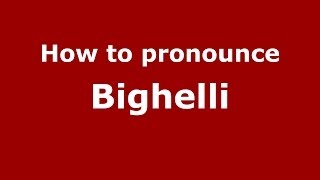 How to pronounce Bighelli
