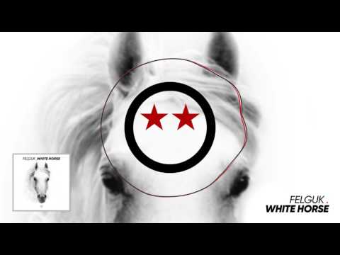 Felguk - White Horse (Official Audio)
