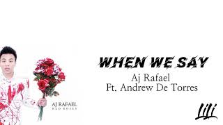 When We Say - Aj Rafael Ft. Andrew De Torres (Lyrics)