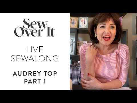 LIVE Stay Home and Sewalong: Audrey Top pt 1