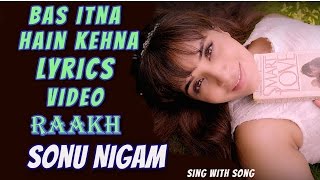 Bas Itna Hain Kehna Lyrics Video Song -  Raakh -  Sonu Nigam - Richa Chadha