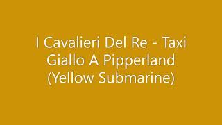 Kadr z teledysku Taxi Giallo A Pipperland (Yellow Submarine) tekst piosenki I Cavalieri del Re