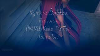 Kymora Lorenzo - Pressure (Keke Palmer - Pressure...Remake)