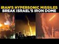 Iran Attacks Israel LIVE Iran S Hypersonic Missiles Break Israel S Iron Dome Tel Aviv Tehran