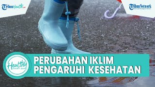 Waspadai Risiko Perubahan Iklim Dapat Picu Masalah Kesehatan, dari Infeksi Kuman hingga Diare
