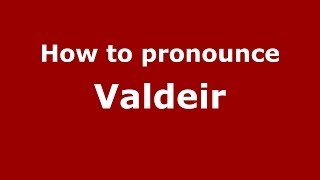 How to pronounce Valdeir