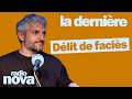 Délit De Faciès La Chronique De Pierre Emmanuel Barré Dans La Dernière