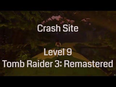 Crash Site - Tomb Raider 3 Remastered (Level 9)
