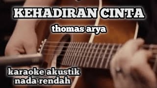 Download lagu KEHADIRAN CINTA-THOMAS ARYA//karaoke akustik nada rendah(lirik) mp3