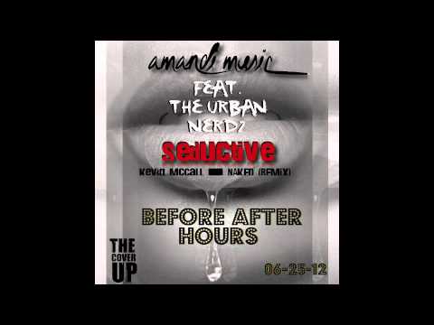 Amandi Music feat. The Urban Nerdz- Seductive (Kevin McCall feat. Big Sean- Naked remix)