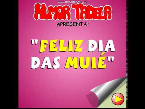 FEILZ DIA DA MULHER - HUMORTADELA
