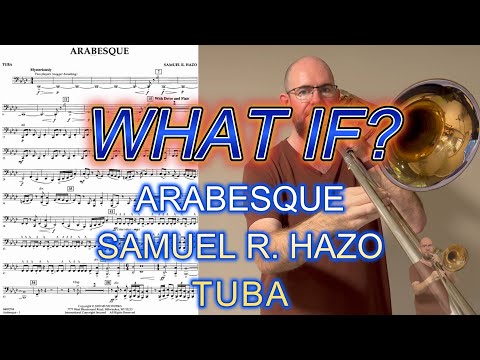 What If? Arabesque - Samuel R. Hazo (Tuba)