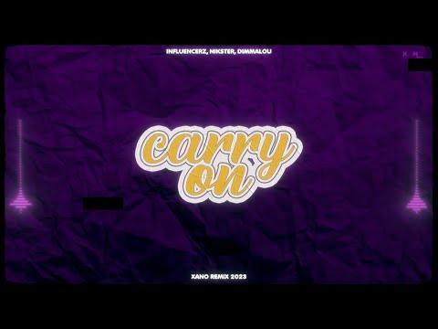 Influencerz, NIKSTER, Dimmalou - Carry On (XANO REMIX 2023)