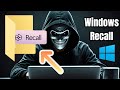 Windows Recall: A Hacker's Dream? Recall Could Make You Vulnerable!