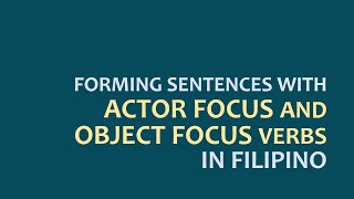 LEARN FILIPINO | Forming Sentences with ACTOR FOCUS and OBJECT FOCUS VERBS Part 1 | Tagalog Grammar
