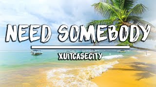 XUITCASECITY - Need Somebody