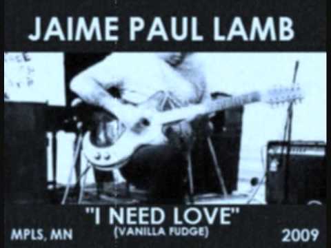 JAIME PAUL LAMB - NEED LOVE (Vanilla Fudge cover) MPLS, MN. 2009