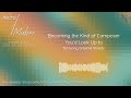 micro/Maker: Becoming the Kind of Composer You’d Look Up To (Featuring Graeme Shields)