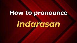 How to pronounce Indarasan