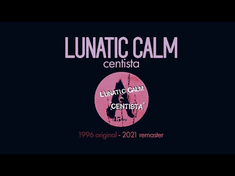 Lunatic Calm - Centista (Original Mix) [2021 Remaster]