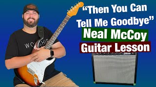 “Then You Can Tell Me Goodbye” (Neal McCoy) Guitar Lesson/Tutorial