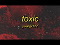 YOUNGX777 - TOXIC (Lyrics) | what's lost