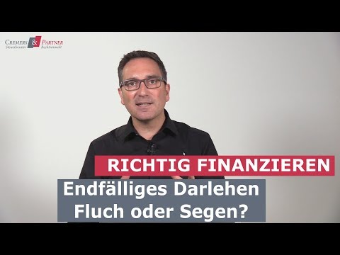 Endfälliges Darlehen - Fluch oder Segen?  | richtig finanzieren 006 | Cremers und Partner