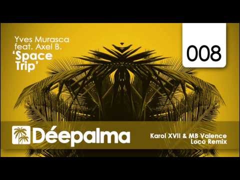 Yves Murasca feat. Axel B. - Space Trip (Karol XVII & MB Valence Loco Remix)