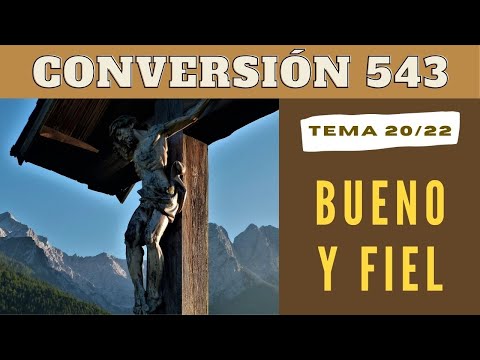 Día 20/22 - Bueno y fiel | CONVERSIÓN 543