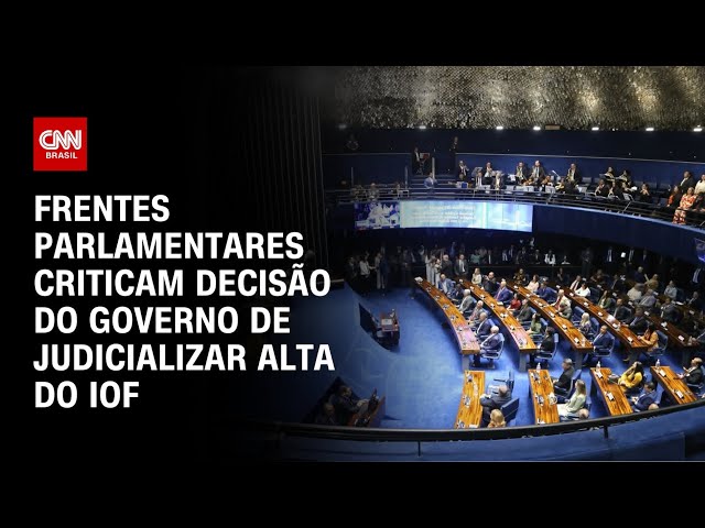 Frentes parlamentares do Congresso criticam judicialização do IOF | CNN 360º