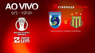 MARACANÃ x SAMPAIO CORRÊA-MA - BRASILEIRÃO SÉRIE D 2026 - AO VIVO E COM IMAGENS - 09.05.26