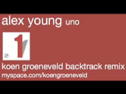 Alex Young - Uno (Koen Groeneveld Backtrack Remix)
