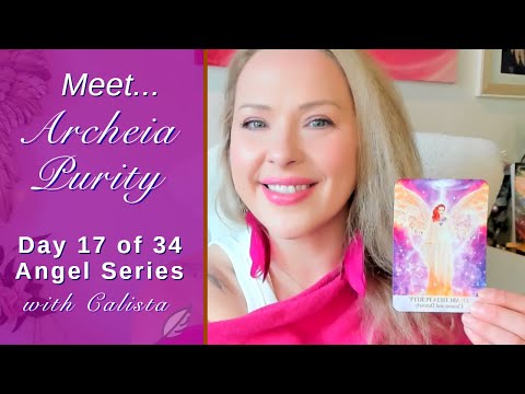 Day 17 Meet Archeia Purity, 34-Day Angel Series with Calista